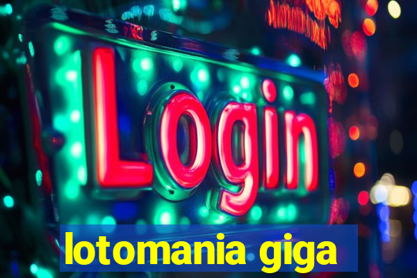 lotomania giga-sena